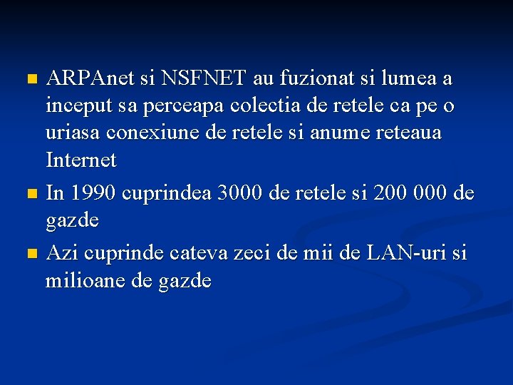 ARPAnet si NSFNET au fuzionat si lumea a inceput sa perceapa colectia de retele