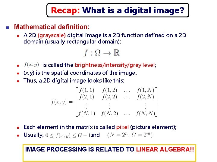 Recap: What is a digital image? n Mathematical definition: n n n A 2