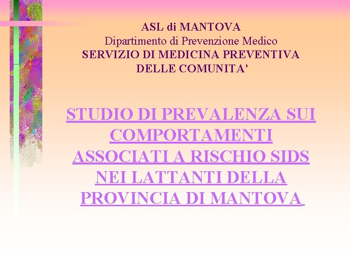 ASL di MANTOVA Dipartimento di Prevenzione Medico SERVIZIO DI MEDICINA PREVENTIVA DELLE COMUNITA’ STUDIO