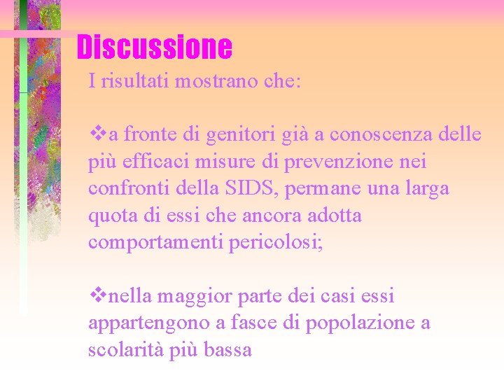 Discussione I risultati mostrano che: va fronte di genitori già a conoscenza delle più