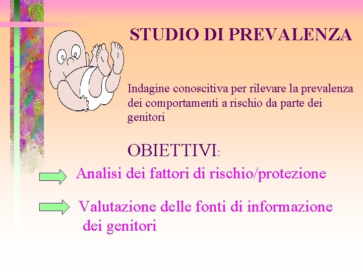 STUDIO DI PREVALENZA Indagine conoscitiva per rilevare la prevalenza dei comportamenti a rischio da