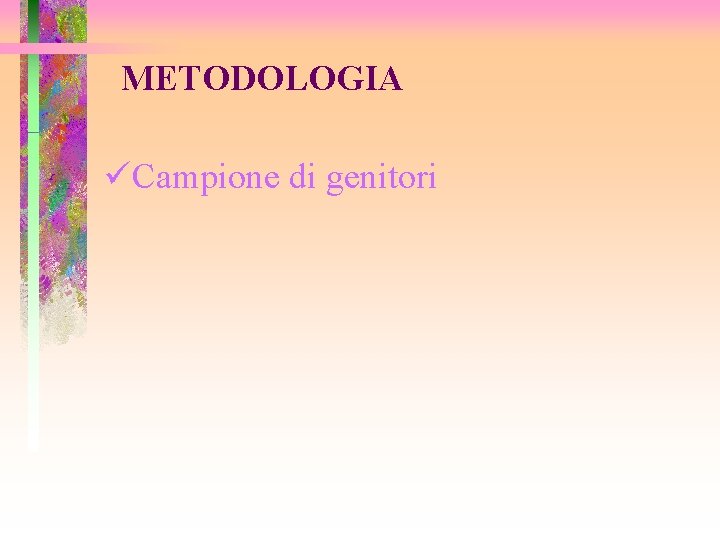 METODOLOGIA üCampione di genitori 