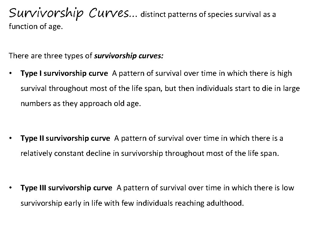 Survivorship Curves… distinct patterns of species survival as a function of age. There are