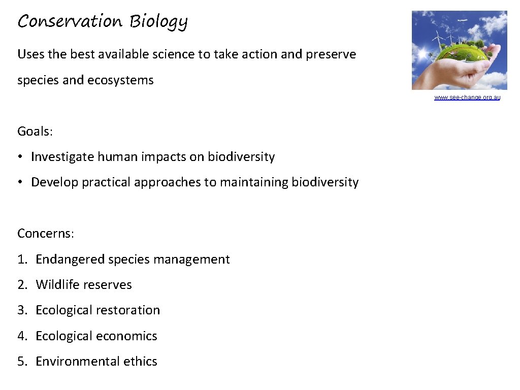 Conservation Biology Uses the best available science to take action and preserve species and