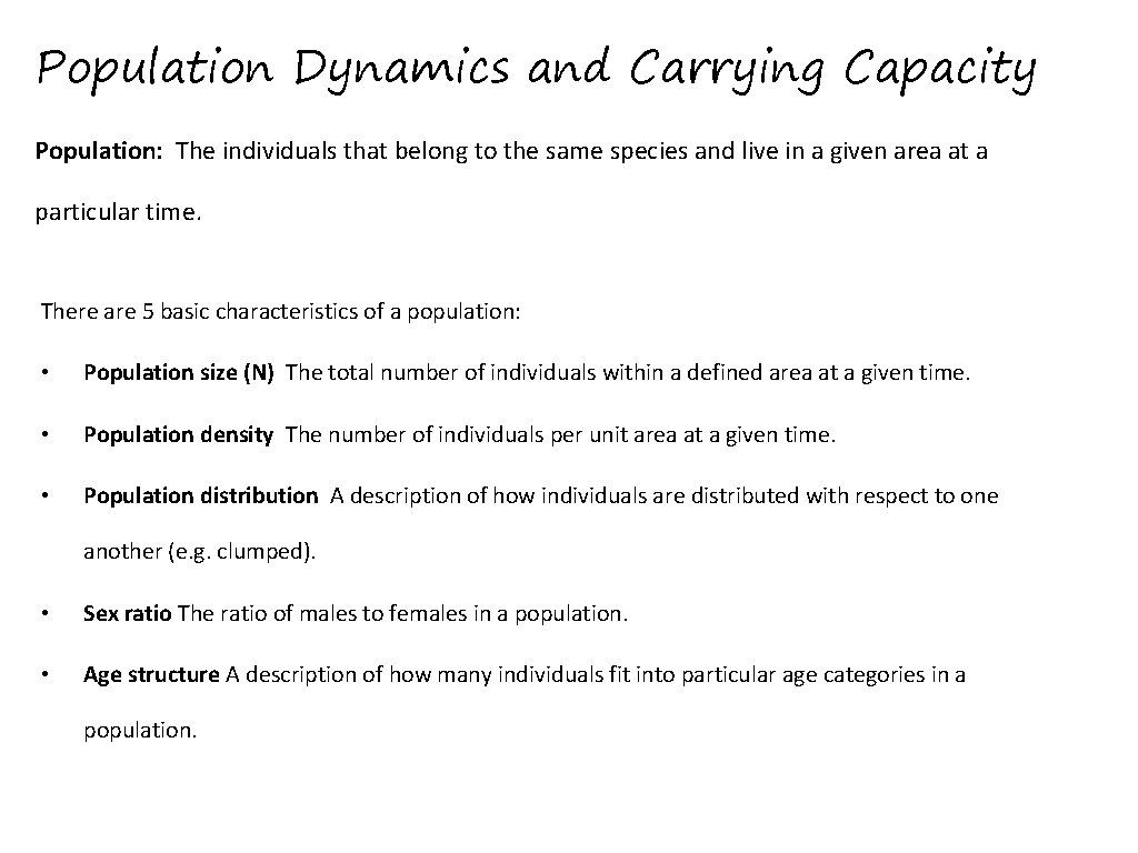 Population Dynamics and Carrying Capacity Population: The individuals that belong to the same species