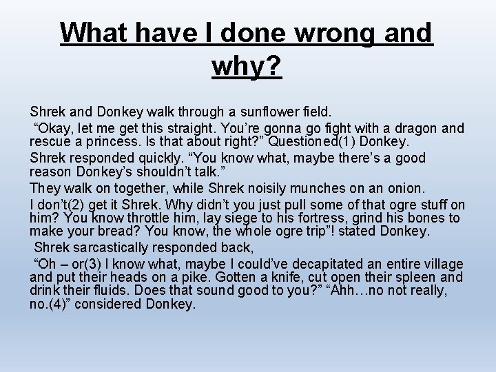 What have I done wrong and why? Shrek and Donkey walk through a sunflower