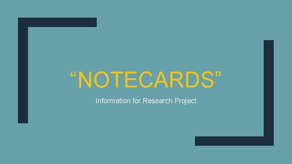 “NOTECARDS” Information for Research Project 