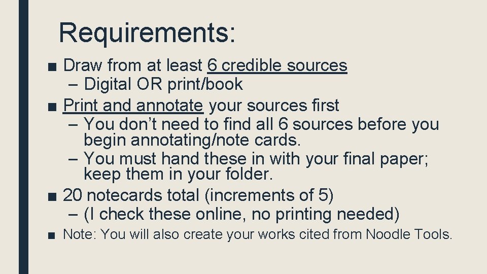 Requirements: ■ Draw from at least 6 credible sources – Digital OR print/book ■