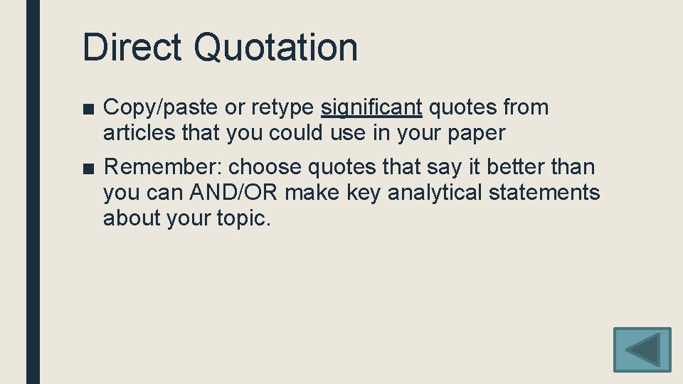 Direct Quotation ■ Copy/paste or retype significant quotes from articles that you could use