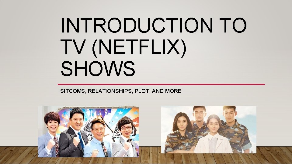 INTRODUCTION TO TV (NETFLIX) SHOWS SITCOMS, RELATIONSHIPS, PLOT, AND MORE 