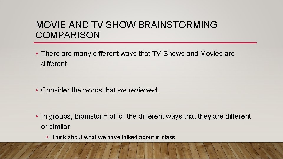 MOVIE AND TV SHOW BRAINSTORMING COMPARISON • There are many different ways that TV