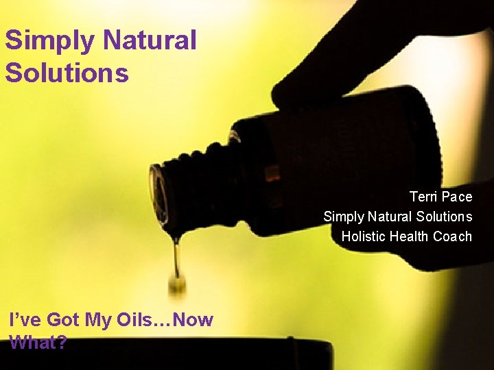 Simply Natural Solutions Terri Pace Simply Natural Solutions Holistic Health Coach I’ve Got My