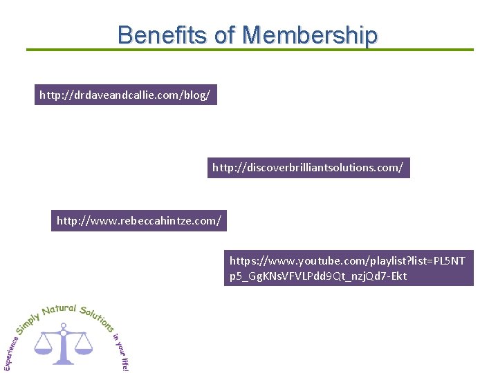 Benefits of Membership http: //drdaveandcallie. com/blog/ http: //discoverbrilliantsolutions. com/ http: //www. rebeccahintze. com/ https: