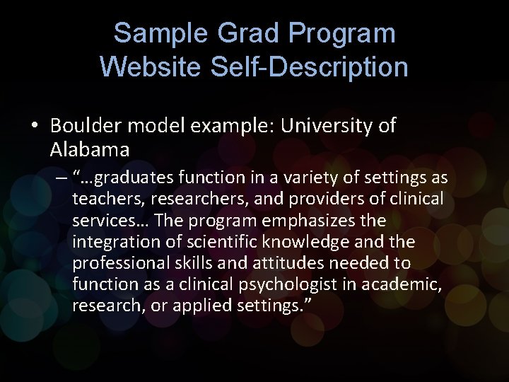 Sample Grad Program Website Self-Description • Boulder model example: University of Alabama – “…graduates