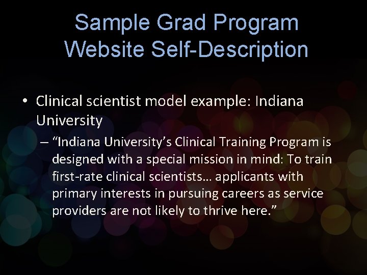 Sample Grad Program Website Self-Description • Clinical scientist model example: Indiana University – “Indiana