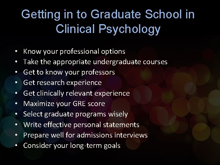 Getting in to Graduate School in Clinical Psychology • • • Know your professional