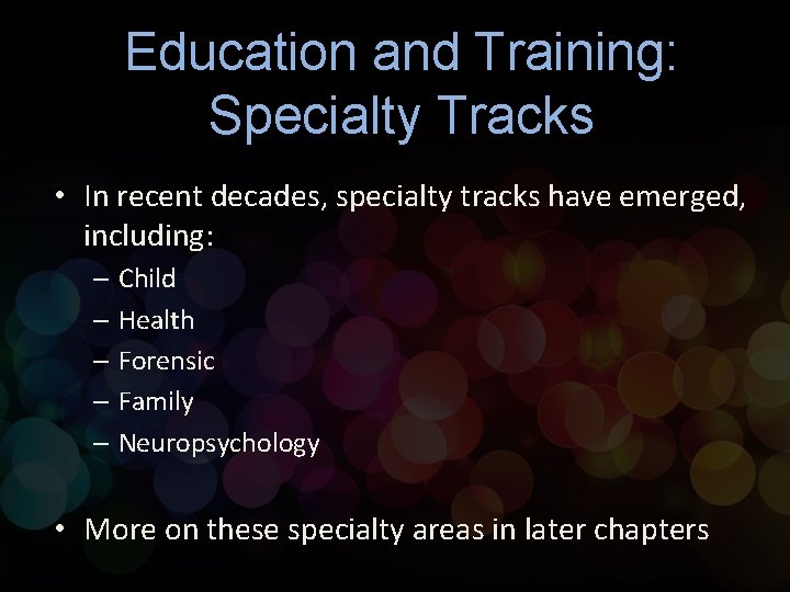 Education and Training: Specialty Tracks • In recent decades, specialty tracks have emerged, including: