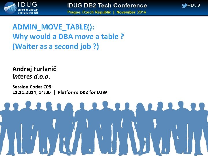 #IDUG ADMIN_MOVE_TABLE(): Why would a DBA move a table ? (Waiter as a second