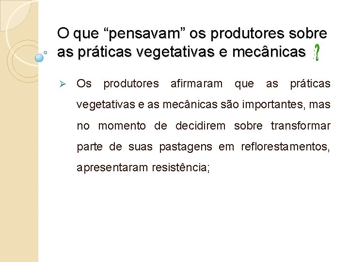 O que “pensavam” os produtores sobre as práticas vegetativas e mecânicas Ø Os produtores