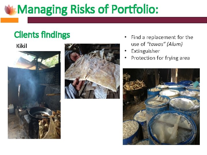 Managing Risks of Portfolio: Clients findings Kikil • Find a replacement for the use