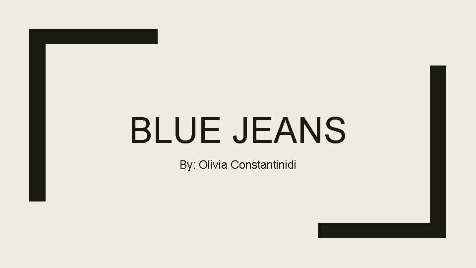 BLUE JEANS By: Olivia Constantinidi 