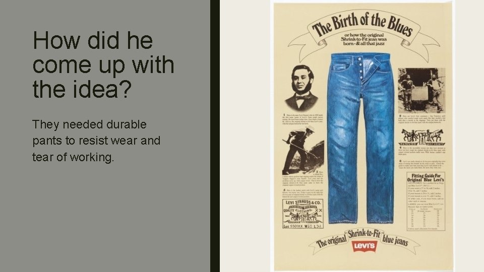 How did he come up with the idea? They needed durable pants to resist