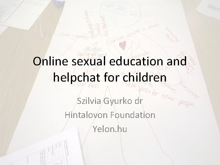 Online sexual education and helpchat for children Szilvia Gyurko dr Hintalovon Foundation Yelon. hu