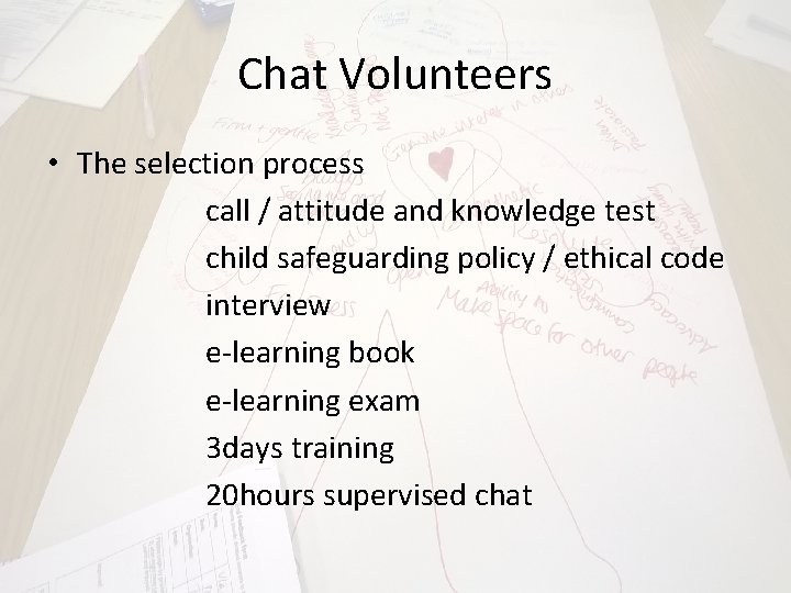 Chat Volunteers • The selection process call / attitude and knowledge test child safeguarding