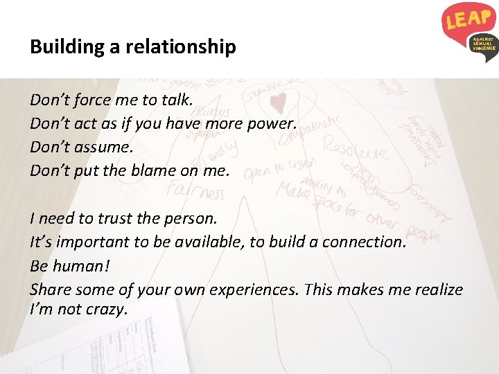 Building a relationship Don’t force me to talk. Don’t act as if you have