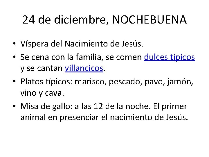 24 de diciembre, NOCHEBUENA • Víspera del Nacimiento de Jesús. • Se cena con