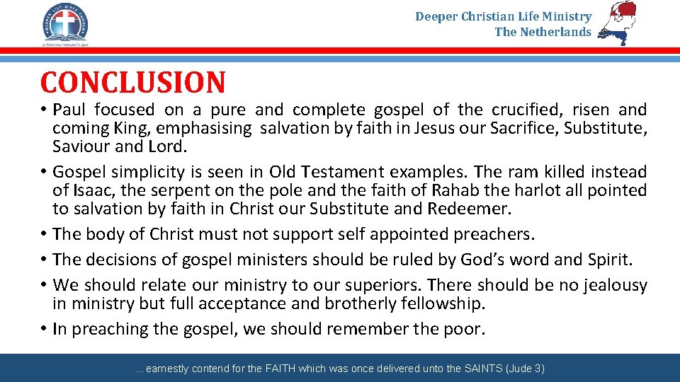 Deeper Christian Life Ministry The Netherlands CONCLUSION • Paul focused on a pure and
