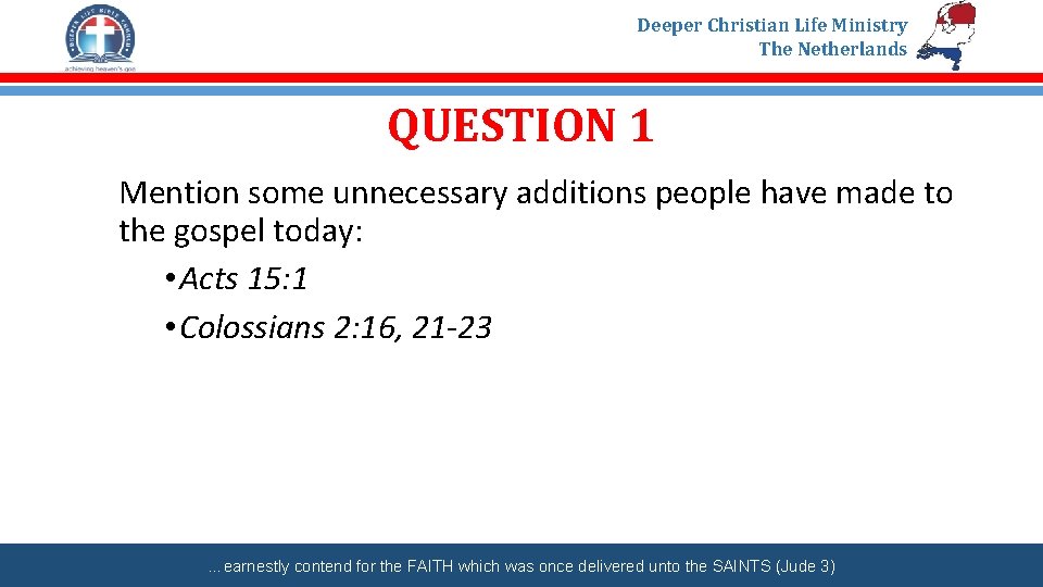 Deeper Christian Life Ministry The Netherlands QUESTION 1 Mention some unnecessary additions people have