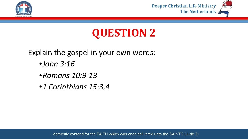Deeper Christian Life Ministry The Netherlands QUESTION 2 Explain the gospel in your own