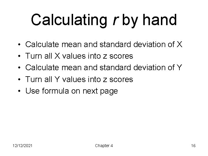 Calculating r by hand • • • Calculate mean and standard deviation of X