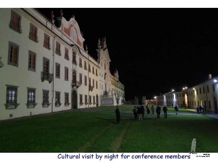 Cultural visit by night for conference members IFRG meeting 13 -15 June 2012 