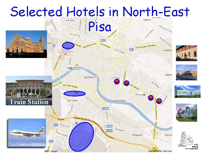 Selected Hotels in North-East Pisa Train Station IFRG meeting 13 -15 June 2012 