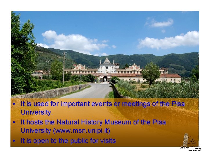  • It is used for important events or meetings of the Pisa University.
