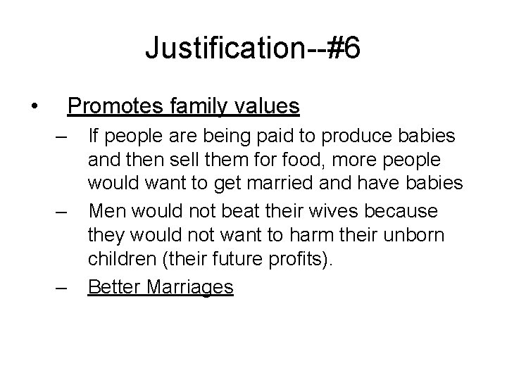 Justification--#6 • Promotes family values – – – If people are being paid to