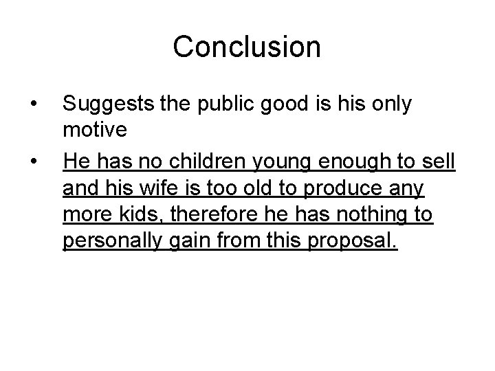 Conclusion • • Suggests the public good is his only motive He has no