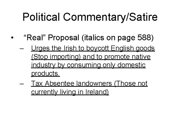 Political Commentary/Satire • “Real” Proposal (italics on page 588) – – Urges the Irish