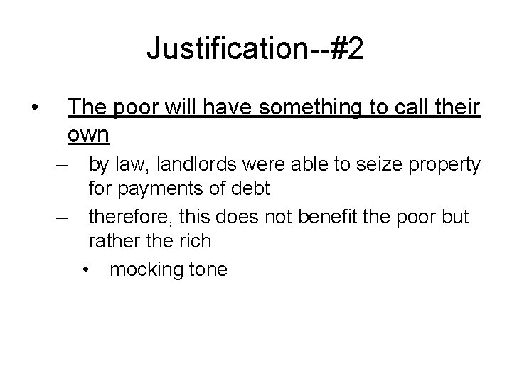 Justification--#2 • The poor will have something to call their own – by law,