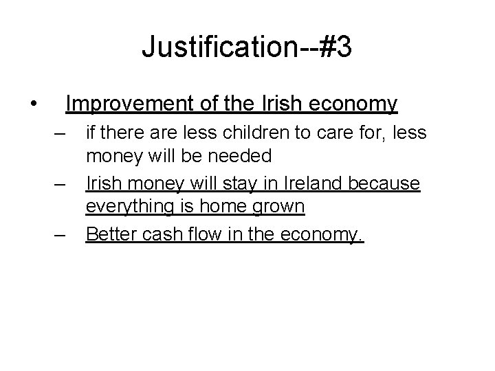 Justification--#3 • Improvement of the Irish economy – – – if there are less