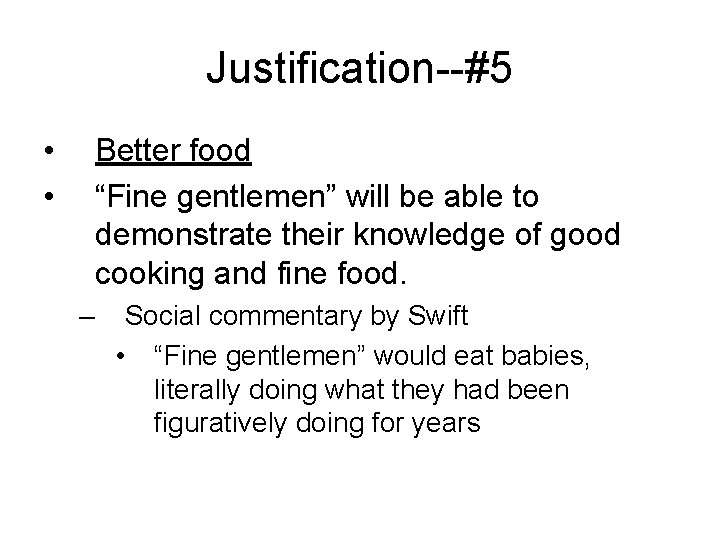 Justification--#5 • • Better food “Fine gentlemen” will be able to demonstrate their knowledge