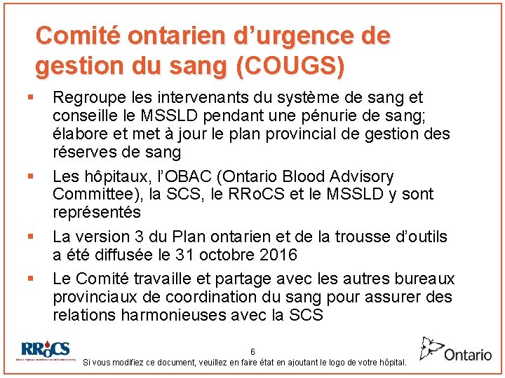 Comité ontarien d’urgence de gestion du sang (COUGS) § § Regroupe les intervenants du