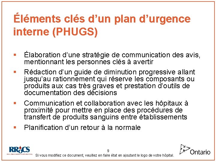 Éléments clés d’un plan d’urgence interne (PHUGS) § § Élaboration d’une stratégie de communication