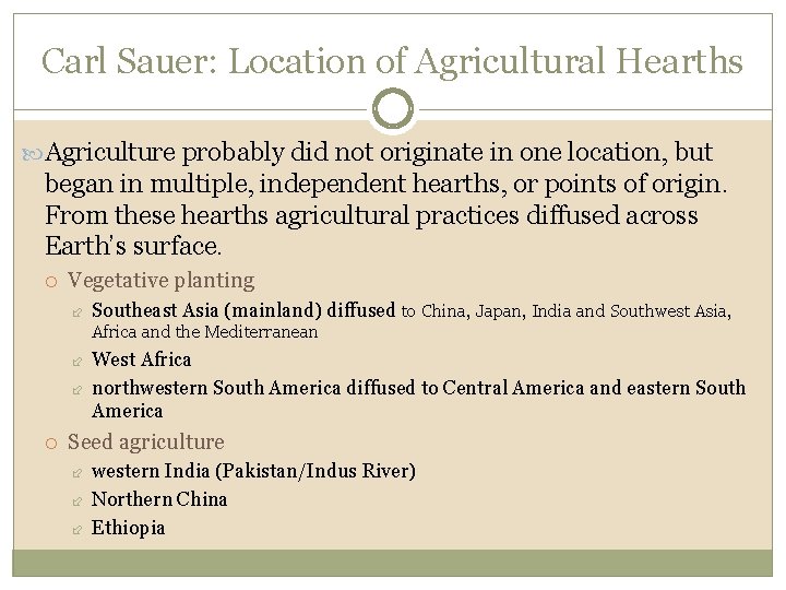 Carl Sauer: Location of Agricultural Hearths Agriculture probably did not originate in one location,
