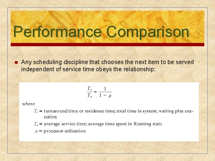 Performance Comparison n Any scheduling discipline that chooses the next item to be served