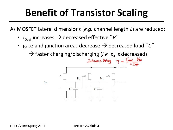 Benefit of Transistor Scaling As MOSFET lateral dimensions (e. g. channel length L) are