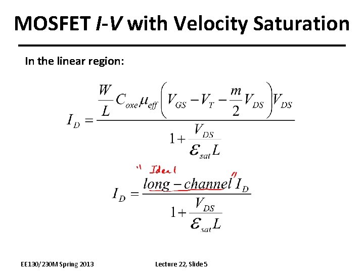 MOSFET I-V with Velocity Saturation In the linear region: EE 130/230 M Spring 2013