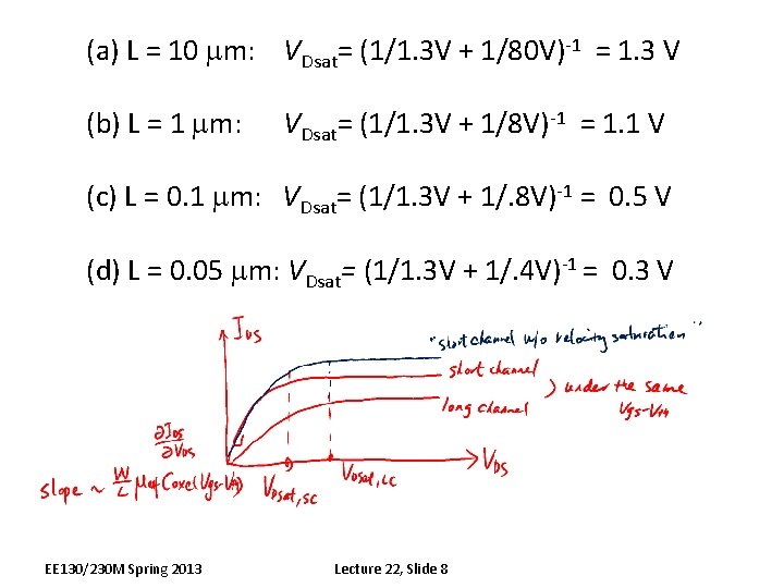 (a) L = 10 mm: VDsat= (1/1. 3 V + 1/80 V)-1 = 1.